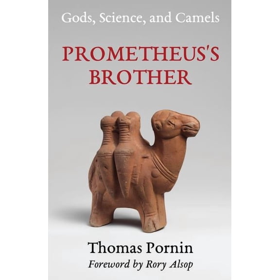 Prometheus's Brother: Gods, Science, and Camels, (Paperback)