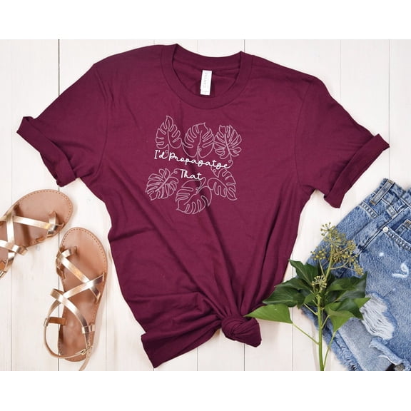 Plant Lover Shirt Gardener Gift For Mom Id Propagate That Propogate Succulent Botanical Flower House Gardening Wife Cactus Birthday Floral