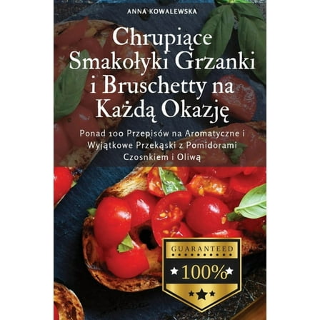 Chrupiące Smakolyki Grzanki i Bruschetty na Każdą Okazję, (Paperback)
