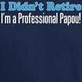 thumbnail image 3 of CafePress - Didn't Retire Professional Papou T Shirt - Men's Classic Graphic Cotton T-Shirt, 3 of 4