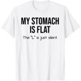 thumbnail image 1 of My Stomach Is Flat The L Is Just Silent Camiseta, 1 of 2