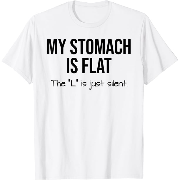 My Stomach Is Flat The L Is Just Silent Camiseta
