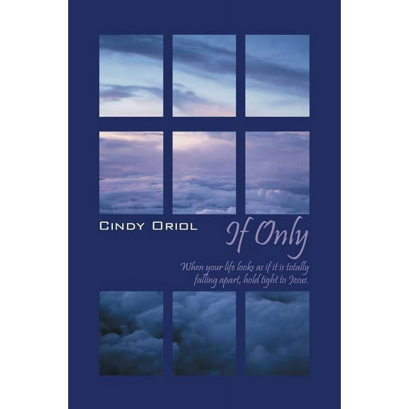 If Only: When your life looks as if it is totally falling apart, hold tight to Jesus, (Paperback)