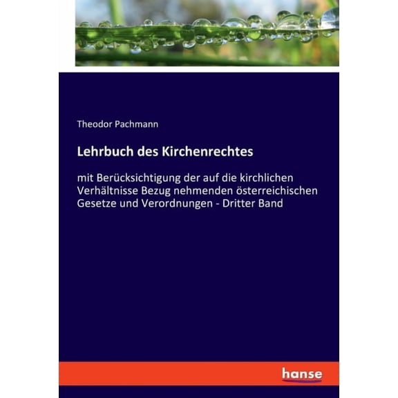 Lehrbuch des Kirchenrechtes: mit BerÃ¼cksichtigung der auf die kirchlichen VerhÃ¤ltnisse Bezug nehmenden Ã¶sterreichischen , (Paperback)