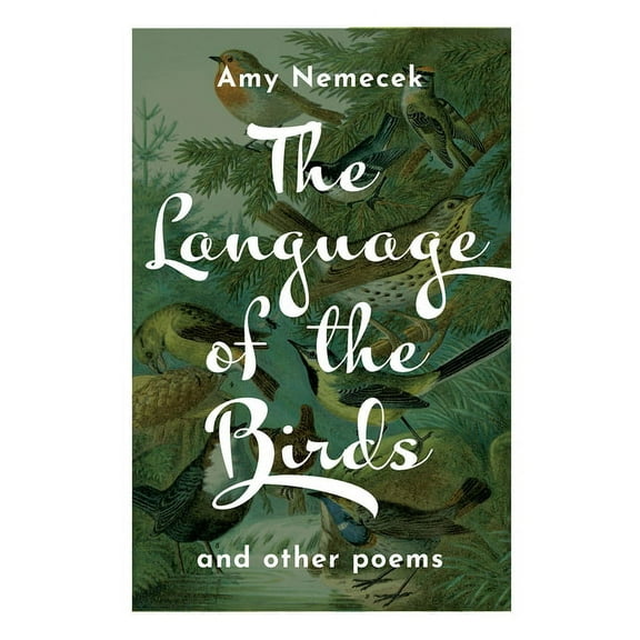 The Language of the Birds: Poems, (Paperback)