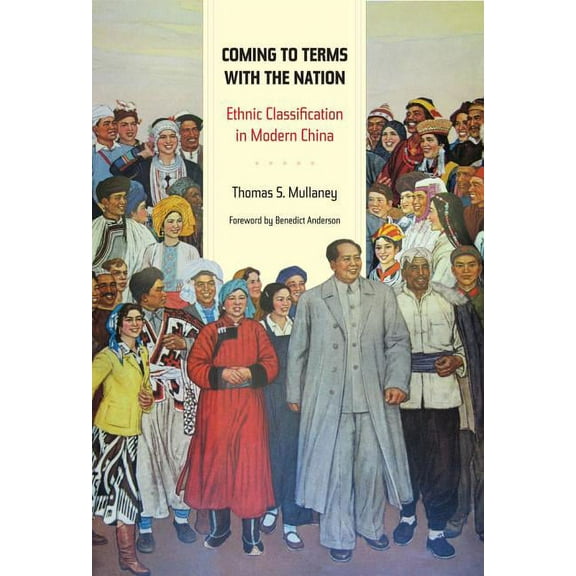 Asia: Local Studies / Global Themes: Coming to Terms with the Nation : Ethnic Classification in Modern China (Series #18) (Edition 1) (Paperback)