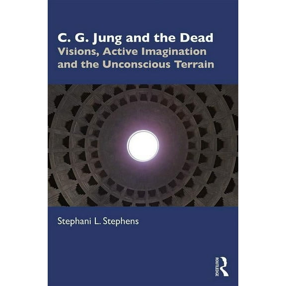 C. G. Jung and the Dead: Visions, Active Imagination and the Unconscious Terrain (Paperback)