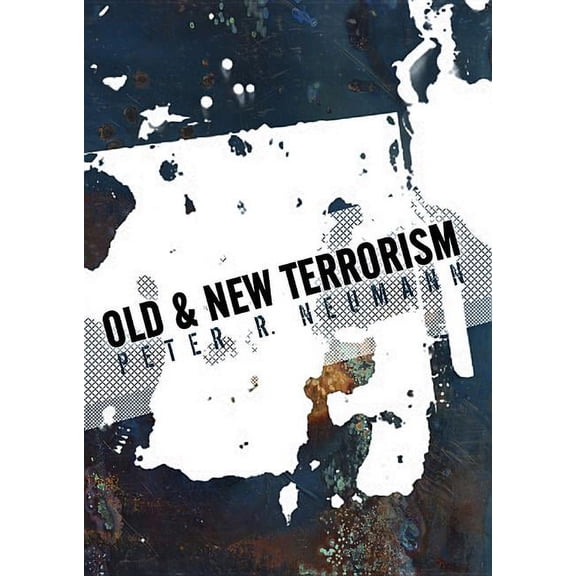 Understanding Terrorism: Old and New Terrorism: Late Modernity, Globalization and the Transformation of Political Violence (Paperback)