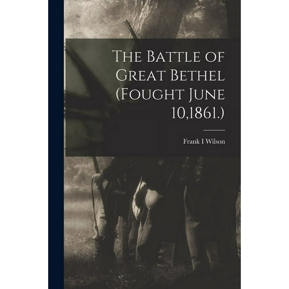 The Battle of Great Bethel (Fought June 10,1861.) (Paperback)