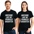 thumbnail image 4 of Cotton Short Sleeves Awesome Like My Youngest Daughter Mother's Day Father's Day T-Shirt Soft Cotton Crew Neck Short Sleeve Casual Classic Graphic Tee for Men Comfortable Versatile Everyday Wear, 4 of 10