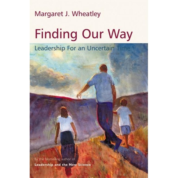 Finding Our Way : Leadership for an Uncertain Time (Paperback)