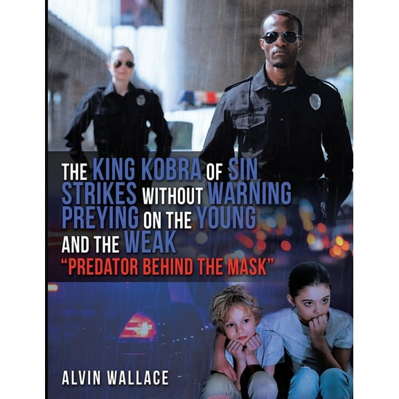The King Kobra of Sin Strikes Without Warning Preying on the Young and the Weak "Predator Behind the Mask", (Paperback)