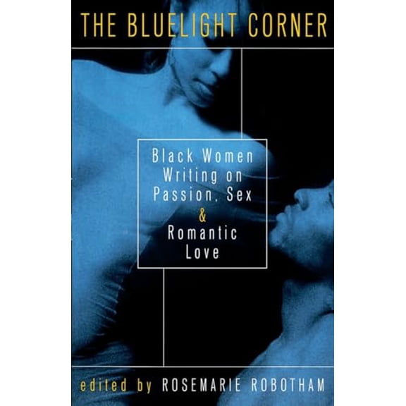 Pre-Owned The Bluelight Corner: Black Women Writing on Passion, Sex, and Romantic Love (Paperback) 0609803549 9780609803547