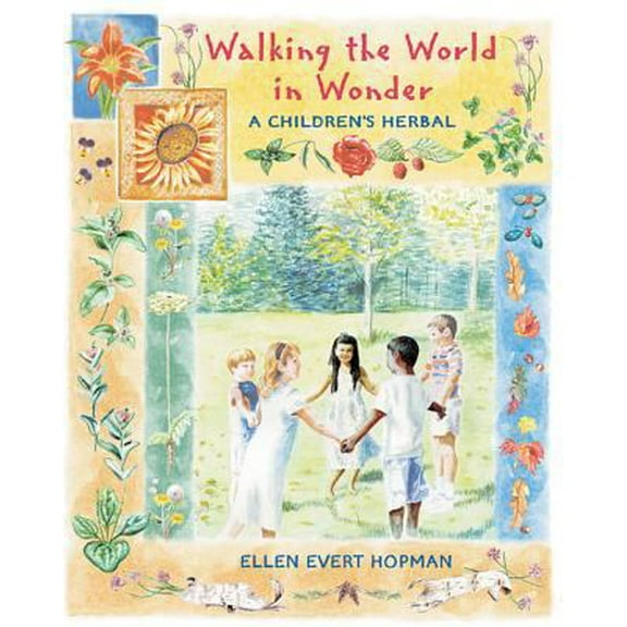 Pre-Owned Walking the World in Wonder: A Children's Herbal (Paperback) 0892818786 9780892818785