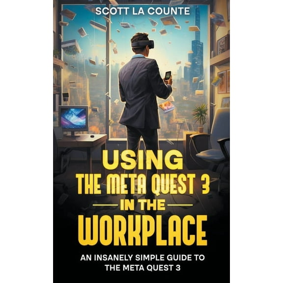 Using the Meta Quest 3 In the Workplace: An Insanely Simple Guide to the Meta Quest 3, (Paperback)