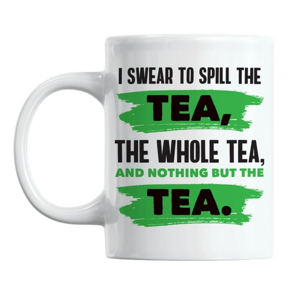 I Swear to Spill the Tea Pun White Ceramic Coffee & Tea Mug (11oz)