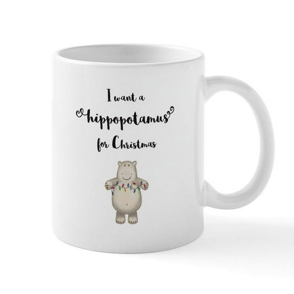CafePress - I Want A Hippopotamus For Christmas Mugs - 11 oz Ceramic Mug - Novelty Coffee Tea Cup