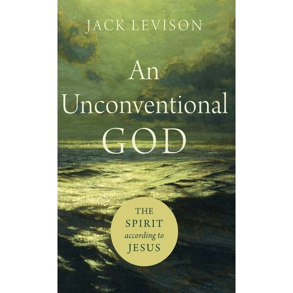 Unconventional God : The Spirit According to Jesus