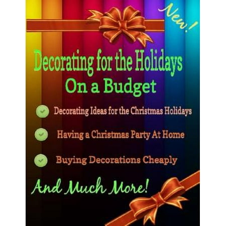 Outdoor Patio Decorating Ideas On A Budget Decorating for the Holidays on a Budget: Decorating Ideas for the Christmas Holidays - eBook ()
