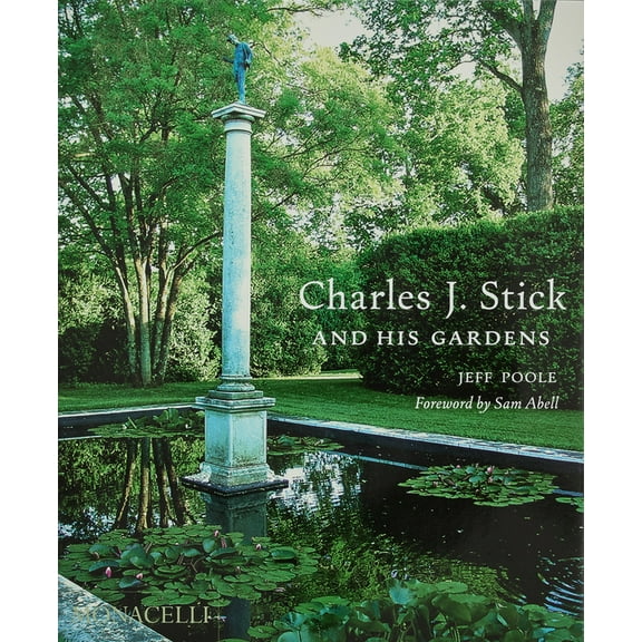 Charles J. Stick and His Gardens, (Hardcover)