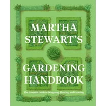 Martha Stewart's Gardening Handbook: The Essential Guide to Designing, Planting, and Growing (Hardcover)