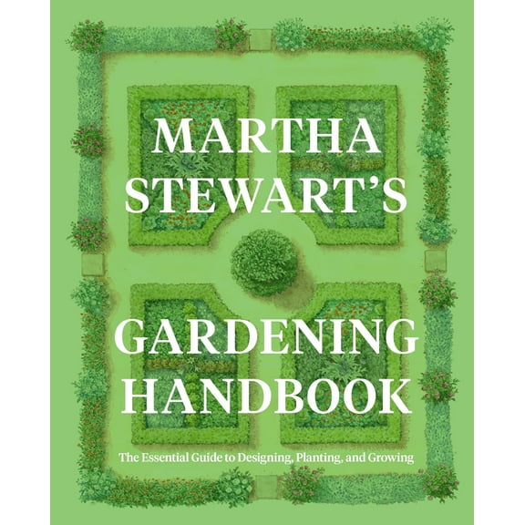 Martha Stewart's Gardening Handbook: The Essential Guide to Designing, Planting, and Growing (Hardcover)