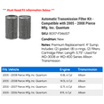 thumbnail image 2 of Automatic Transmission Filter Kit - Compatible with 2005 - 2008 Pierce Mfg. Inc. Quantum 2006 2007, 2 of 2