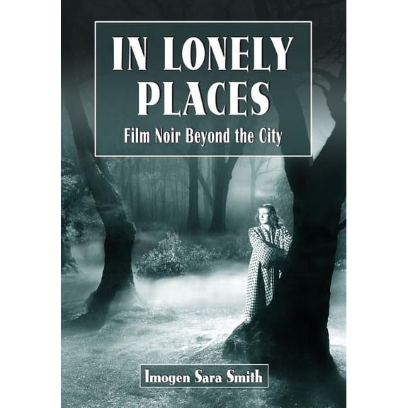 In Lonely Places: Film Noir Beyond the City, (Paperback)