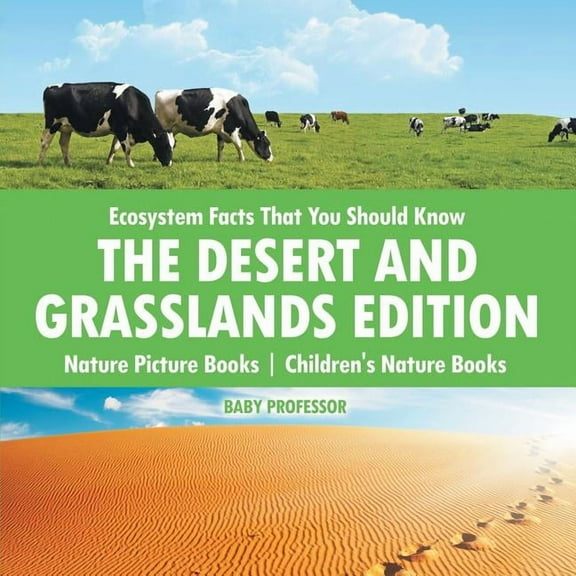 Ecosystem Facts That You Should Know - The Desert and Grasslands Edition - Nature Picture Books Children's Nature Books (Paperback)