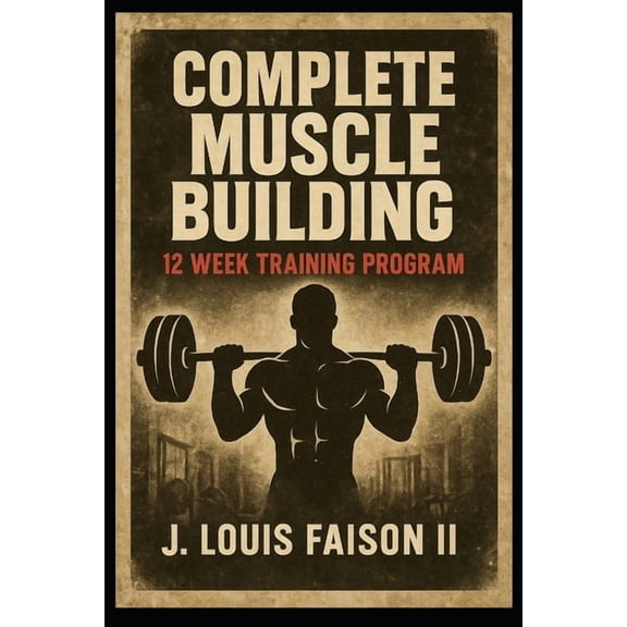 Complete Muscle Building: 12 Week Training Program, (Paperback)