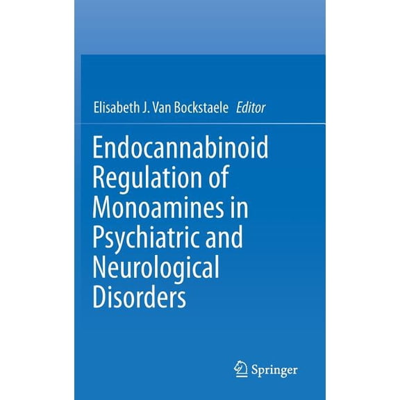 Endocannabinoid Regulation of Monoamines in Psychiatric and Neurological Disorders, (Hardcover)