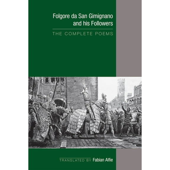 Medieval and Renaissance Texts and Studies: Folgore da San Gimignano and his Followers: The Complete Poems (Series #541) (Paperback)