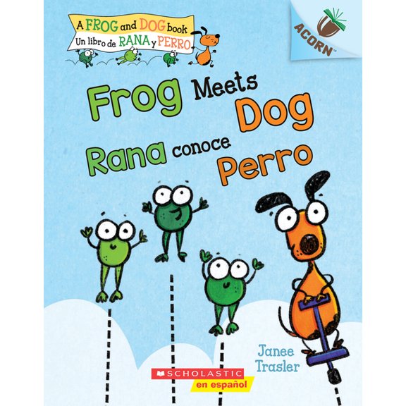 Frog and Dog Frog Meets Dog / Rana Conoce Perro (Scholastic Bilingual): Un Libro de la Serie Acorn: Volume 1, (Paperback)