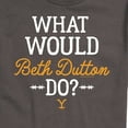 thumbnail image 3 of Yellowstone - What Would Beth Dutton Do - Men's Short Sleeve Graphic T-Shirt, 3 of 6