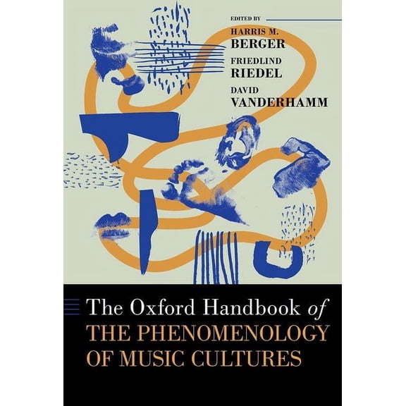 Oxford Handbooks The Oxford Handbook of the Phenomenology of Music Cultures, (Hardcover)