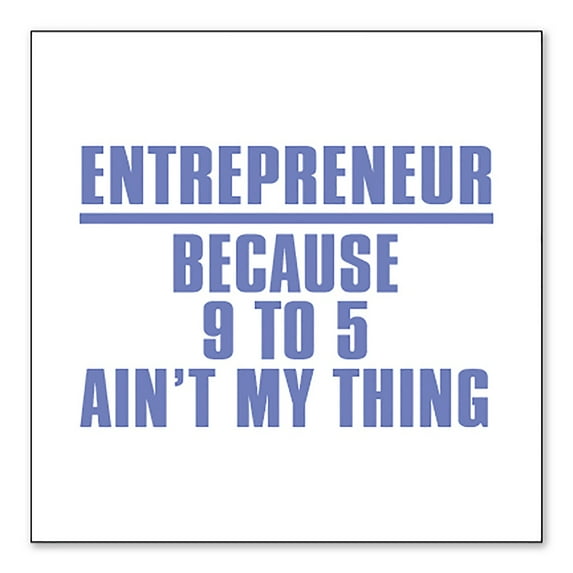 DistinctInk Custom Bumper Sticker - 8" x 8" Decorative Decal - White Background - Entrepreneur Because 9 to 5 Ain't My Thing