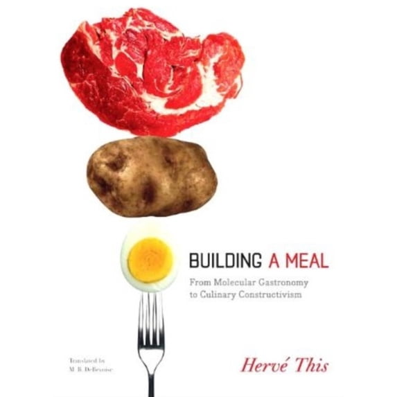 Pre-Owned Building a Meal: From Molecular Gastronomy to Culinary Constructivism (Paperback) 0231144679 9780231144674