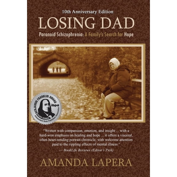 Losing Dad, Paranoid Schizophrenia: A Family's Search for Hope (10th Anniversary Edition), (Hardcover)
