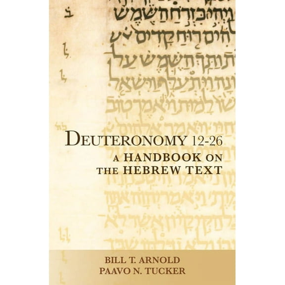 Baylor Handbook on the Hebrew Bible Deuteronomy 12-26: A Handbook on the Hebrew Text, (Paperback)