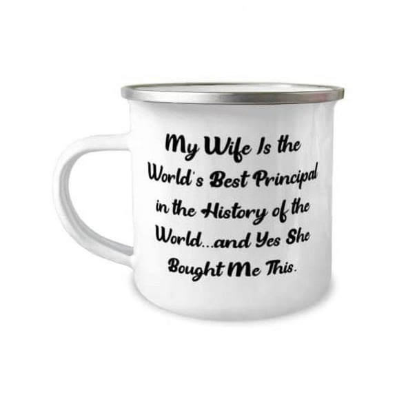 Sarcastic Husband Gifts, My Wife Is the World's Best Principal in the History of the World, Nice 12oz Camper Mug For Husband From Wife