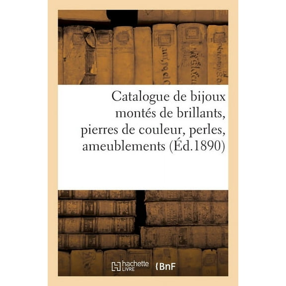 Catalogue de Bijoux MontÃ©s de Brillants, Pierres de Couleur, Perles, Ameublements, (Paperback)