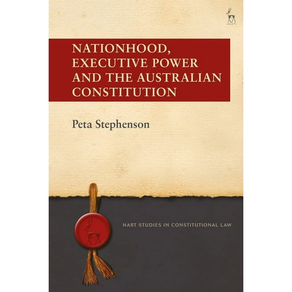 Hart Studies in Constitutional Law Nationhood, Executive Power and the Australian Constitution, (Hardcover)