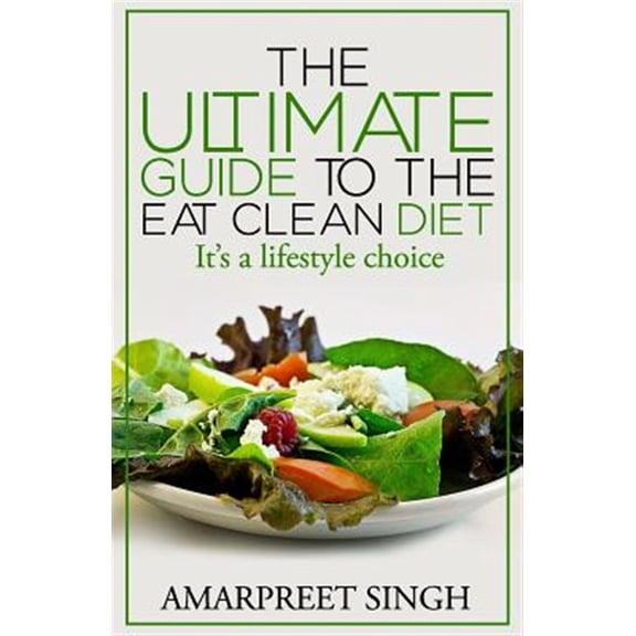 Pre-Owned Eat Clean Diet - The Ultimate Guide To The Eat Clean Diet: Its a Lifestyle Choice Paperback