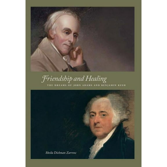 Friendship and Healing: The Dreams of John Adams and Benjamin Rush, (Hardcover)