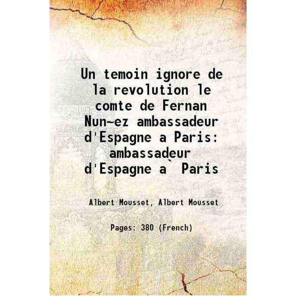 Un temoin ignore de la revolution le comte de Fernan Nun~ez ambassadeur d'Espagne a Paris ambassadeur d'Espagne a Paris 1924 [Hardcover]
