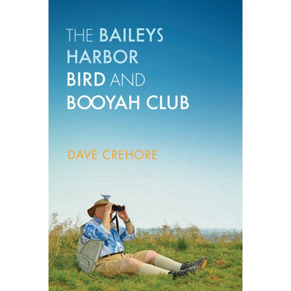Pre-Owned Baileys Harbor Bird and Booyah Club (Hardcover) 0299286703 9780299286705