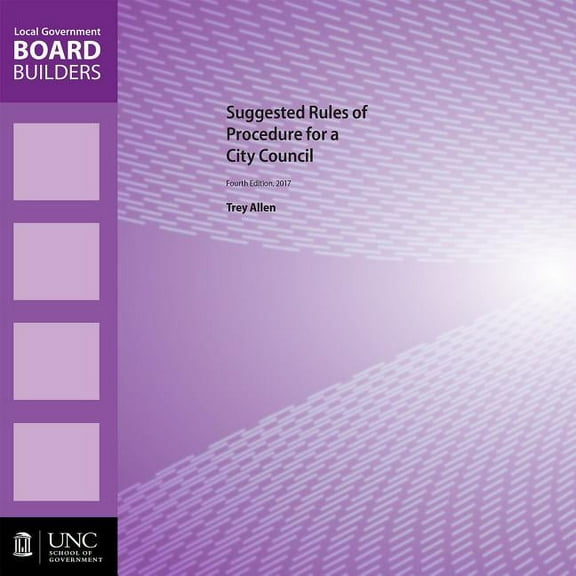Local Government Board Builders: Suggested Rules of Procedure for a City Council (Paperback)