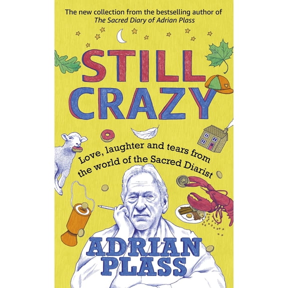 Still Crazy : Love, laughter and tears from the world of the Sacred Diarist (Hardcover)