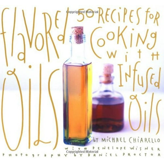 Pre-Owned Flavored Oils: 50 Recipes for Cooking with Infused Oils Paperback