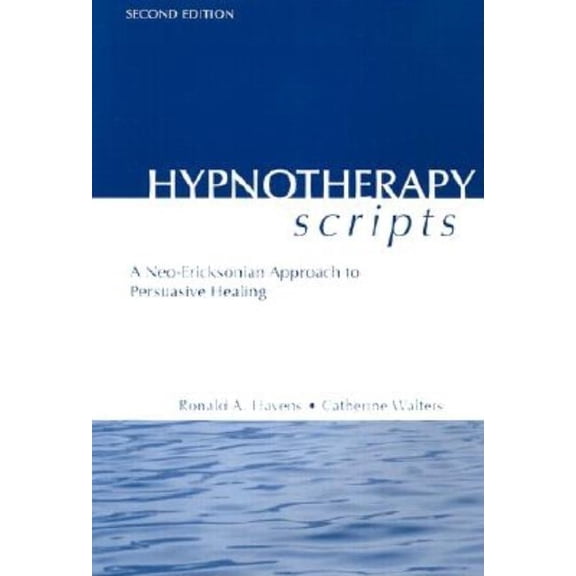 Hypnotherapy Scripts: A Neo-Ericksonian Approach to Persuasive Healing, (Hardcover)